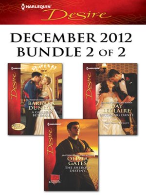 cover image of Harlequin Desire December 2012 - Bundle 2 of 2: A Golden Betrayal\The Sheikh's Destiny\Becoming Dante